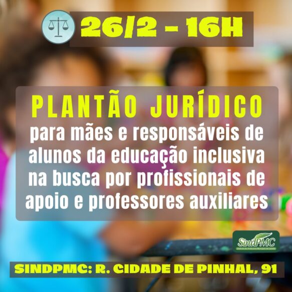 DIA 26/2 TEM PLANTÃO JURÍDICO PARA MÃES DE ALUNOS DA EDUCAÇÃO INCLUSIVA